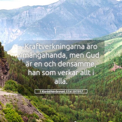 Picture 05 - 1 Korinthierbrevet 12:6 SV1917 - Kraftverkningarna äro mångahanda, men Gud är - Bible Verse Picture