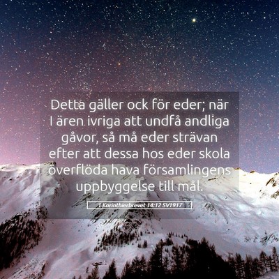 Picture 05 - 1 Korinthierbrevet 14:12 SV1917 - Detta gäller ock för eder; när I ären ivriga - Bible Verse Picture