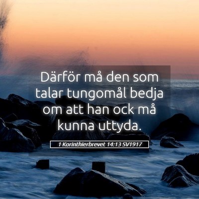 Picture 05 - 1 Korinthierbrevet 14:13 SV1917 - Därför må den som talar tungomål bedja om att - Bible Verse Picture