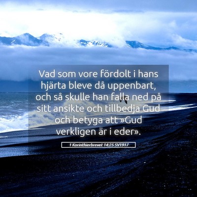 Picture 05 - 1 Korinthierbrevet 14:25 SV1917 - Vad som vore fördolt i hans hjärta bleve då - Bible Verse Picture