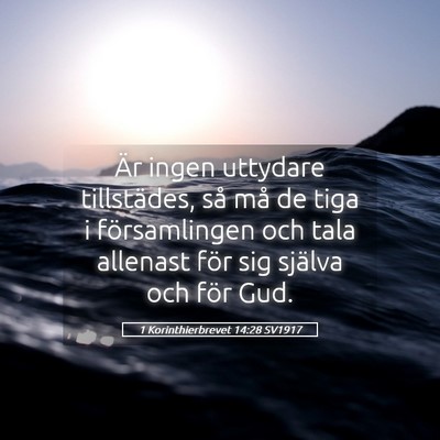 Picture 05 - 1 Korinthierbrevet 14:28 SV1917 - Är ingen uttydare tillstädes, så må de tiga i - Bible Verse Picture