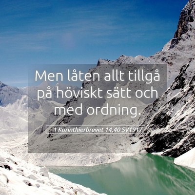 Picture 05 - 1 Korinthierbrevet 14:40 SV1917 - Men låten allt tillgå på höviskt sätt och - Bible Verse Picture
