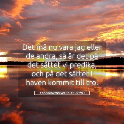 Picture 05 - 1 Korinthierbrevet 15:11 SV1917 - Det må nu vara jag eller de andra, så är det - Bible Verse Picture