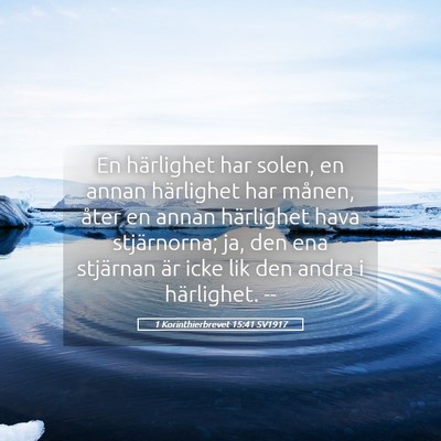 Picture 05 - 1 Korinthierbrevet 15:41 SV1917 - En härlighet har solen, en annan härlighet har - Bible Verse Picture