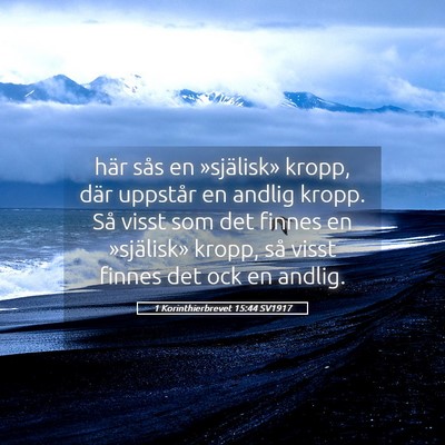 Picture 05 - 1 Korinthierbrevet 15:44 SV1917 - här sås en »själisk» kropp, där uppstår en - Bible Verse Picture