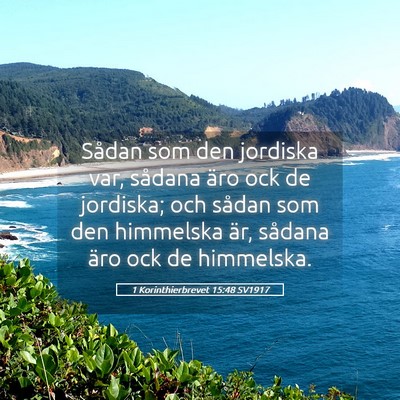 Picture 05 - 1 Korinthierbrevet 15:48 SV1917 - Sådan som den jordiska var, sådana äro ock de - Bible Verse Picture