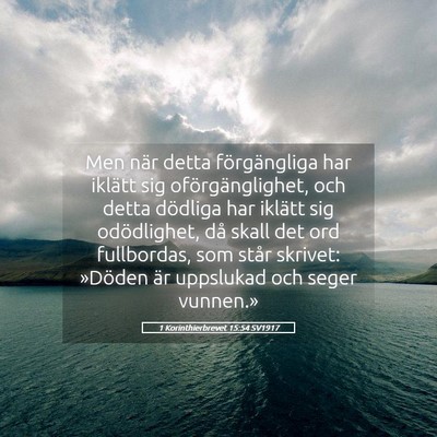 Picture 05 - 1 Korinthierbrevet 15:54 SV1917 - Men när detta förgängliga har iklätt sig - Bible Verse Picture