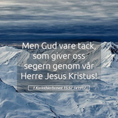 Picture 05 - 1 Korinthierbrevet 15:57 SV1917 - Men Gud vare tack, som giver oss segern genom - Bible Verse Picture