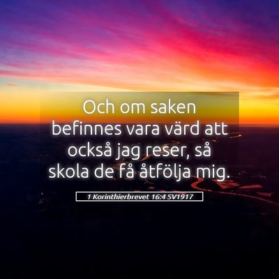 Picture 05 - 1 Korinthierbrevet 16:4 SV1917 - Och om saken befinnes vara värd att också jag - Bible Verse Picture
