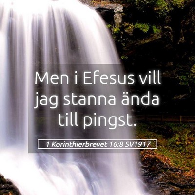 Picture 05 - 1 Korinthierbrevet 16:8 SV1917 - Men i Efesus vill jag stanna ända till - Bible Verse Picture