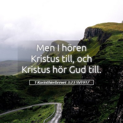 Picture 05 - 1 Korinthierbrevet 3:23 SV1917 - Men I hören Kristus till, och Kristus hör Gud - Bible Verse Picture