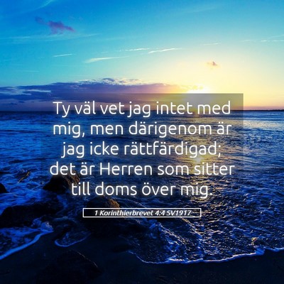 Picture 05 - 1 Korinthierbrevet 4:4 SV1917 - Ty väl vet jag intet med mig, men därigenom är - Bible Verse Picture