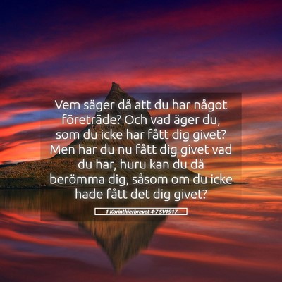 Picture 05 - 1 Korinthierbrevet 4:7 SV1917 - Vem säger då att du har något företräde? Och - Bible Verse Picture