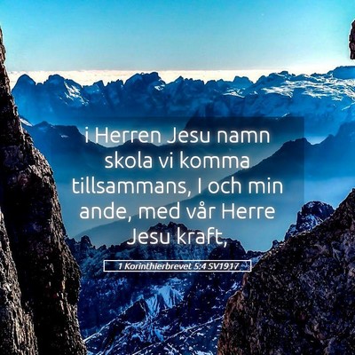 Picture 05 - 1 Korinthierbrevet 5:4 SV1917 - i Herren Jesu namn skola vi komma tillsammans, I - Bible Verse Picture