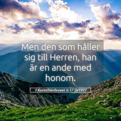 Picture 05 - 1 Korinthierbrevet 6:17 SV1917 - Men den som håller sig till Herren, han är en - Bible Verse Picture