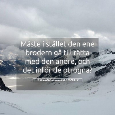 Picture 05 - 1 Korinthierbrevet 6:6 SV1917 - Måste i stället den ene brodern gå till rätta - Bible Verse Picture