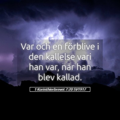 Picture 05 - 1 Korinthierbrevet 7:20 SV1917 - Var och en förblive i den kallelse vari han var, - Bible Verse Picture