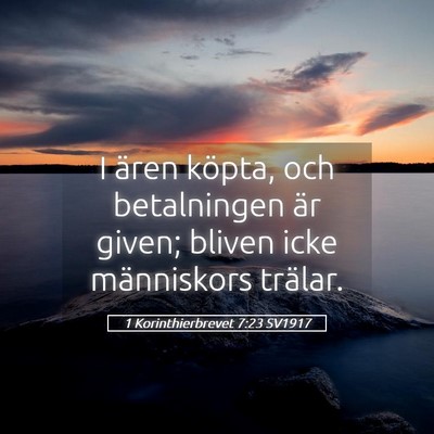 Picture 05 - 1 Korinthierbrevet 7:23 SV1917 - I ären köpta, och betalningen är given; bliven - Bible Verse Picture