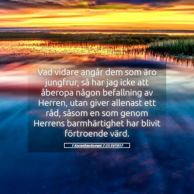 Picture 05 - 1 Korinthierbrevet 7:25 SV1917 - Vad vidare angår dem som äro jungfrur, så har - Bible Verse Picture