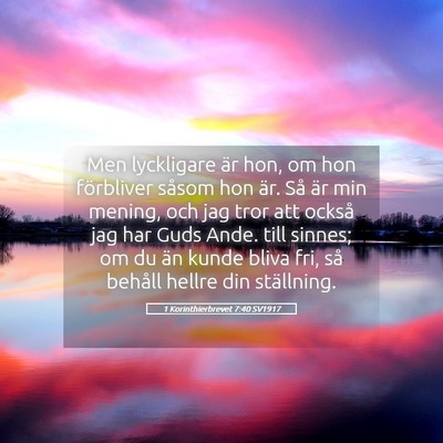 Picture 05 - 1 Korinthierbrevet 7:40 SV1917 - Men lyckligare är hon, om hon förbliver såsom - Bible Verse Picture
