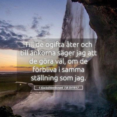 Picture 05 - 1 Korinthierbrevet 7:8 SV1917 - Till de ogifta åter och till änkorna säger jag - Bible Verse Picture