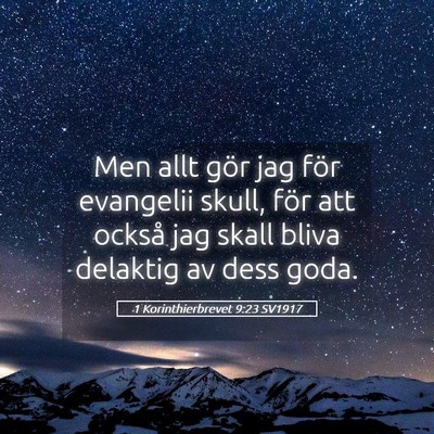 Picture 05 - 1 Korinthierbrevet 9:23 SV1917 - Men allt gör jag för evangelii skull, för att - Bible Verse Picture