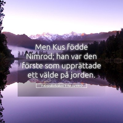 Picture 05 - 1 Krönikeboken 1:10 SV1917 - Men Kus födde Nimrod; han var den förste som - Bible Verse Picture