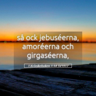 Picture 05 - 1 Krönikeboken 1:14 SV1917 - så ock jebuséerna, amoréerna och - Bible Verse Picture