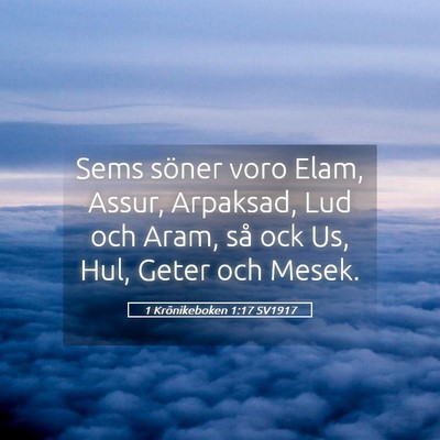 Picture 05 - 1 Krönikeboken 1:17 SV1917 - Sems söner voro Elam, Assur, Arpaksad, Lud och - Bible Verse Picture