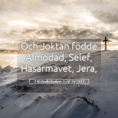 Picture 05 - 1 Krönikeboken 1:20 SV1917 - Och Joktan födde Almodad, Selef, Hasarmavet, - Bible Verse Picture