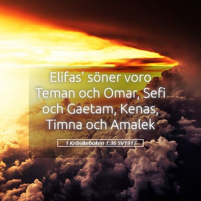 Picture 05 - 1 Krönikeboken 1:36 SV1917 - Elifas' söner voro Teman och Omar, Sefi och - Bible Verse Picture