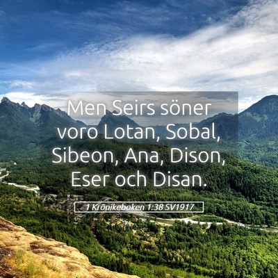 Picture 05 - 1 Krönikeboken 1:38 SV1917 - Men Seirs söner voro Lotan, Sobal, Sibeon, Ana, - Bible Verse Picture