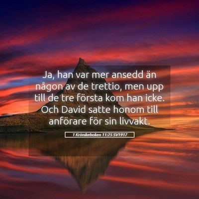 Picture 05 - 1 Krönikeboken 11:25 SV1917 - Ja, han var mer ansedd än någon av de trettio, - Bible Verse Picture