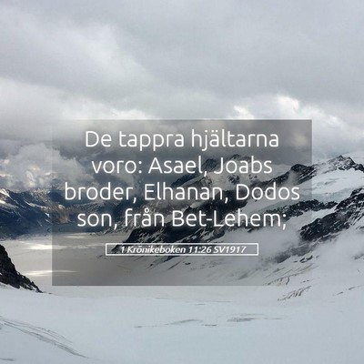 Picture 05 - 1 Krönikeboken 11:26 SV1917 - De tappra hjältarna voro: Asael, Joabs broder, - Bible Verse Picture