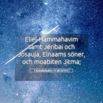 Picture 05 - 1 Krönikeboken 11:46 SV1917 - Eliel-Hammahavim samt Jeribai och Josauja, - Bible Verse Picture