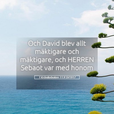 Picture 05 - 1 Krönikeboken 11:9 SV1917 - Och David blev allt mäktigare och mäktigare, - Bible Verse Picture