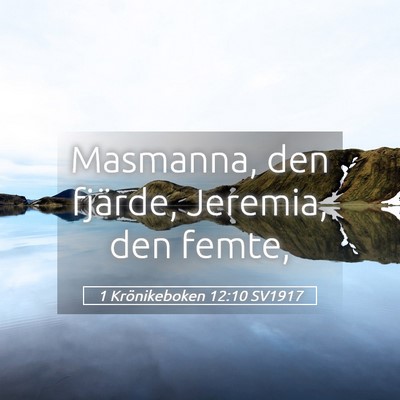 Picture 05 - 1 Krönikeboken 12:10 SV1917 - Masmanna, den fjärde, Jeremia, den - Bible Verse Picture