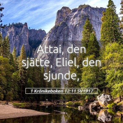Picture 05 - 1 Krönikeboken 12:11 SV1917 - Attai, den sjätte, Eliel, den - Bible Verse Picture
