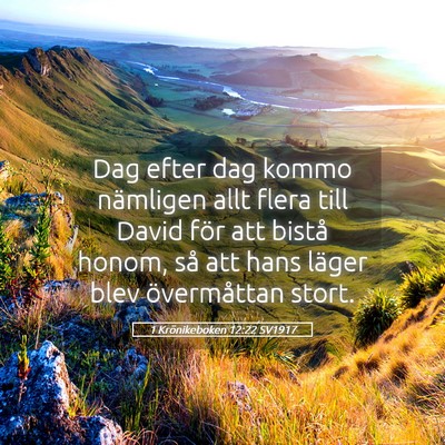 Picture 05 - 1 Krönikeboken 12:22 SV1917 - Dag efter dag kommo nämligen allt flera till - Bible Verse Picture
