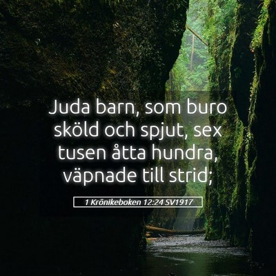 Picture 05 - 1 Krönikeboken 12:24 SV1917 - Juda barn, som buro sköld och spjut, sex tusen - Bible Verse Picture