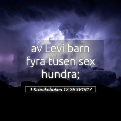 Picture 05 - 1 Krönikeboken 12:26 SV1917 - av Levi barn fyra tusen sex - Bible Verse Picture