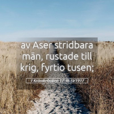Picture 05 - 1 Krönikeboken 12:36 SV1917 - av Aser stridbara män, rustade till krig, fyrtio - Bible Verse Picture