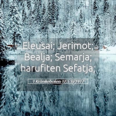 Picture 05 - 1 Krönikeboken 12:5 SV1917 - Eleusai; Jerimot; Bealja; Semarja; harufiten - Bible Verse Picture