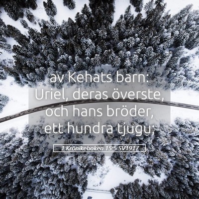 Picture 05 - 1 Krönikeboken 15:5 SV1917 - av Kehats barn: Uriel, deras överste, och hans - Bible Verse Picture