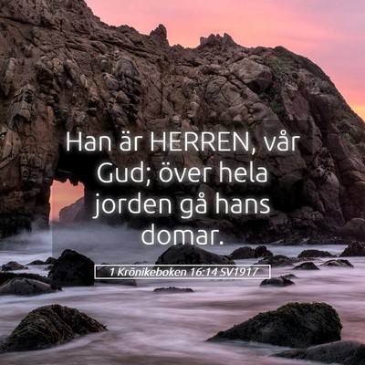 Picture 05 - 1 Krönikeboken 16:14 SV1917 - Han är HERREN, vår Gud; över hela jorden gå - Bible Verse Picture