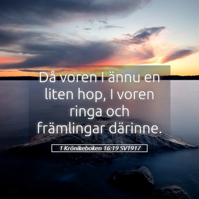 Picture 05 - 1 Krönikeboken 16:19 SV1917 - Då voren I ännu en liten hop, I voren ringa och - Bible Verse Picture