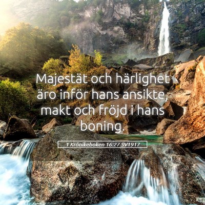Picture 05 - 1 Krönikeboken 16:27 SV1917 - Majestät och härlighet äro inför hans - Bible Verse Picture