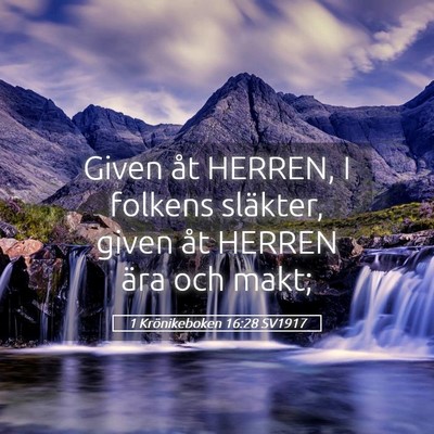 Picture 05 - 1 Krönikeboken 16:28 SV1917 - Given åt HERREN, I folkens släkter, given åt - Bible Verse Picture