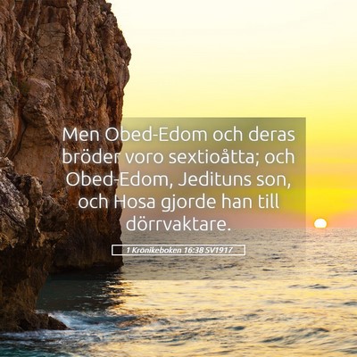 Picture 05 - 1 Krönikeboken 16:38 SV1917 - Men Obed-Edom och deras bröder voro sextioåtta; - Bible Verse Picture