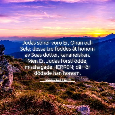 Picture 05 - 1 Krönikeboken 2:3 SV1917 - Judas söner voro Er, Onan och Sela; dessa tre - Bible Verse Picture